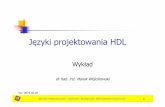 Języki projektowania HDL · Literatura S. Palnitkar, VERILOG HDL a Guideto Digital Design and Synthesis, SunSoft Press, 1996. K. Coffman, RealWord FPGA Design withVerilog, Prentice-Hall,