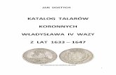 KATALOG TALARÓW‚adysław IV Talary...3 Talary koronne Władysława IV Wazy były bite według tej samej stopy co talary jego ojca. Podstawą prawną była uchwała sejmowa z roku