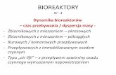 BIOREAKTORY W - 4 · 2016-11-30 · BIOREAKTORY W - 4 Dynamika bioreaktorów –czas przebywania / dyspersja masy --Zbiornikowych z mieszaniem –okresowych-Zbiornikowych z mieszaniem