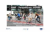 SUMP –Perspektywa JASPERS · 2019-04-23 · SUMP –Perspektywa JASPERS Artur Rudnicki / Paul Riley – JASPERS Warszawa, 15 kwietnia 2019 r.