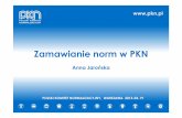 Zamawianie norm w PKNpollab.pl/files/targi/Anna_Jaronska_zamawianie_norm_w...Ogólne warunki dostarczania prac normalizacyjnych [Z25/2014] 11. 1. Wykonawcą prac normalizacyjnych dotyczących