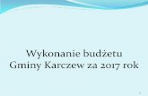 Wykonanie budżetu Gminy Karczew za 2017 rokkarczew.biuletyn.net/fls/bip_pliki/2018_06/BIPF56F39144... · 2018-06-22 · Wykonanie wydatków na przedsięwzięcia realizowane w ramach