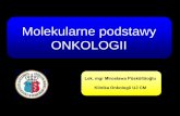 Molekularne podstawy ONKOLOGIIonkologia.cm-uj.krakow.pl/cm/uploads/2017/02/Molekularne...TSTA- Tumor specyfic transplantation antigen Specyficzne dla nowotworu Rozpoznawane przez układ