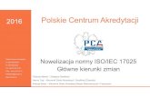 2016 Polskie Centrum Akredytacji · Polskie Centrum Akredytacji Nowelizacja normy ISO/IEC 17025 Główne kierunki zmian 2016 Polskie Centrum Akredytacji ul. Szczotkarska 42 01-382