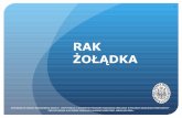 RAK ŻOŁĄDKA - e-onkologia.am.wroc.ple-onkologia.am.wroc.pl/docs/RAK ZOLADKA.pdf · EPIDEMIOLOGIA RAKA ŻOŁĄDKA •w Polsce notuje się ponad 5300 nowych zachorowań rocznie (2006