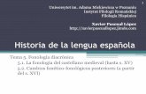 Historia de la lengua española · 2017-10-08 · •La fonologización del acento de intensidad hizo que la evolución de las sílabas átonas y tónicas fuera distinta. •La menor