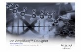 Ion AmpliSeq™ Designer...Ion AmpliSeq Designer LIFE アカウントでログイン ターゲット遺伝子名を入力するだけで簡単にデザイン (Gene Symbol 名、またはBEDファイル)を入力