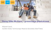 Ytong Silka Multipor – prezentacja produktowa · 2019-08-23 · YTONG SILKA MULTIPOR . Zaprawy Silka-Ytong Zaprawa do cienkich spoin Silka-Ytong Wysoka dokładność wymiarowa bloczków