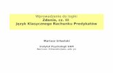 Wprowadzenie do logiki Zdania, cz. III Język Klasycznego …murbansk.home.amu.edu.pl/wp-content/uploads/2011/09/WdL... · 2018-05-17 · [L. Wittgenstein, Traktat logicznofilozoficzny]