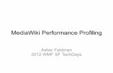 MediaWiki Performance Profiling - WikimediaMediaWiki Performance Profiling Asher Feldman ... Profiling support is built-in but must be enabled ... user name / ip address – makes