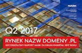Copyright by NASK Q2 2017 · 2018-05-29 · Szanowni Państwo, Za nami drugi kwartał 2017 roku, którego podsumowanie wraz ze szczegółowymi danymi z rynku domenowego w Polsce znajdą