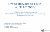 Prace dotyczące PEM w ITU-T SG5 · temat poziomów PEM w środowisku Obecne prace w ITU-T SG5 koncentrują się na wpływie systemów 5G na poziom PEM w środowisku i na metodach