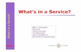 What’s in a Service? - Kybelekybele.escet.urjc.es/ecsa/ECSA-keynote-MP-final.pdf · 2007-10-08 · W h a t ’ s in a S e r v ic e? Mike P. Papazoglou INFOLAB, Tilburg University,