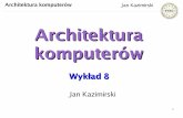 Architektura komputerów - Jan Kazimirskijankazimirski.pl/files/5AKW.08.pdfArchitektura komputerów Jan Kazimirski Instrukcje sterujące wykonaniem programu Wywołanie procedury –