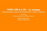 TYPO3 CMS 6.2 LTS - Co nowegoblog.macopedia.co/fileadmin/blog/TYPO3-v6-2-whats-new.pdf · Extbase&Fluid AktualizacjadoTYPO3CMS6.2 LTS Pogromcamitów Źródłaiautorzy TestChapter