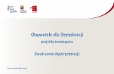 Obywatele dla Demokracji - ngofund.org.pl · Rozwój instytucjonalny do 20% kosztów bezpośrednich dla wszystkich aplikujących tworzenie trwałych podstaw rozwoju organizacji rozwiązanie