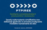 Spotkania z przedstawicielami producentów i dostawcówptpiree.pl/news/2019-09-11/15_certyfikacja-zrodel_2019_09_10.pdf• Norma PN-EN ISO/IEC 17050-1, grudzień 2010 r. Wprowadzono