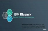 IBM Bluemix - IQRF Alliance · 2018-11-13 · W standarodym modelu Bluemix jest dostepny w DC SoftLayer, w modelu Local platforma Bluemix jest instalowana w DC klienta i tam utrzymywany.