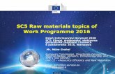 SC5 Raw materials topics of Work Programme 2016 · SC5 Raw materials topics of Work Programme 2016 . GROW C2ENTR G3 2 EU Raw Materials Framework Horizon 2020 Funding tool Raw Materials