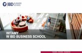 WITAMY W IBD BUSINESS SCHOOL · ibd.pl IBD Business School jest organizacj! edukacyjn!, która powsta"a na pocz!tku 1990 roku jako Fundacja – Centrum Prywatyzacji, a pó#niej funkcjonowa"a