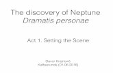 The discovery of Neptune Dramatis personae · 2016-09-05 · Davor Krajnović Discovery of Neptune: Dramatis Personae 1/3 Potsdam, 01 June 2016 A most fascinating story • 23.09.1846,