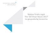 Wpływ finału regat - Tall Ships Szczecintallships.szczecin.eu/images/TSR_2017_prezentacja_raport.pdf · Wpływ finału regat The Tall Ships Races 2017 na gospodarkę Szczecina