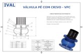 FOLDER VPC - IVALVULAS · 2015-01-22 · 10 75-180 100 150 200 250 300 VÁLVULA COM CRIVO - VPC 10 TABELA CARACTERiSTICAS DO PRODUTO Válvula Pé com Crivo são instaladas na extremidades
