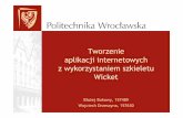 Tworzenie aplikacji internetowych z wykorzystaniem ...sens.e-informatyka.pl/wp-content/uploads/WIRP2/wicket.pdf · Tworzenie aplikacji internetowych z wykorzystaniem szkieletu Wicket