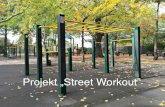 Projekt „Street Workout” · •kalistenika jest sportem, w którym wykorzystujemy tylko ciężar własnego ciała, dzięki czemu nasze mięśnie i stawy są naturalnie uwarunkowane