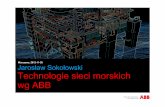 Jarosław Sokołowski ABB · Wykorzystywana przez ABB dla BorWin 1 (pracuje od 2010) i Dolwin1 (planowanie ukończenie w marcu 2013) ... • Long term consultant contract for the