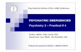 Psychiatry 2 - Practicals 4 - uniba.sk · Agitation / Agression Agitation Severe anxiety associated with motor restlessness Seen in dementia, depression, anxiety disorders, withdrawal