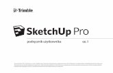 podręcznik użytkownika cz. I - ProGrupa.com · 2019-04-01 · SketchUp.com.pl 5 1 otatki Witamy w SketchUp Program SketchUp, opracowany z myślą o koncepcyjnym podejściu do projektowania,