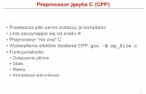 Preprocesor języka C (CPP) - DMCSneo.dmcs.p.lodz.pl/pp/pp2.pdf1 Preprocesor języka C (CPP) Przetwarza pliki zanim zobaczy je kompilator Linie zaczynające się od znaku # Preprocesor