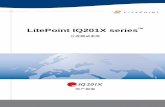 LitePoint IQ201X series · 前言 《LitePoint IQ201X 系列用户指南》说明如何使用 LitePoint IQ201X 系列产品分析 WiFi、WiMAX、蓝牙、 GPS 和 FM 应用。 前言包括以下主题：
