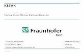 Practical Kernel Memory Disclosure Detection · 2020-04-12 · © Fraunhofer KLEAK Practical Kernel Memory Disclosure Detection Thomas Barabosch Fraunhofer FKIE thomas.barabosch@fkie.fraunhofer.de