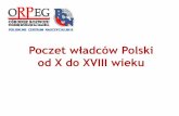 Poczet władców Polski…żąt_i_królów_polskich_X-_XVIII_wi… · Król Polski od 1492 r. W 1493 r. zwołano pierwszy polski sejm dwuizbowy – wykrystalizowała się izba poselska