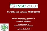 Certifikačná schéma FSSC 22000 - potravinarstvo.compotravinarstvo.com/acp/7d_prednaska_fssc22000.pdf · ISO/TS 22002-4: Preventívne (prerekvizitné) programy bezpečnosti potravín.
