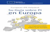 European IPR Helpdesk Su Guía sobre PI en Europa · The European IPR Helpdesk La gestión de la propiedad intelectual (PI) es un elemento clave para mejorar la competitividad de