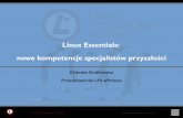 Linux Essentials: nowe kompetencje specjalistów przyszłości · Linux Professional Institute Grow your opportunity in Linux and Open Source Linux Essentials Innowacyjny program,