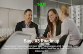 Sage X3 Roadmap - Sage City · Product Roadmap –2018 January Benefit Increase Project Module efficiency and accurancy. Outcome • Management of non-billable deliveries for project