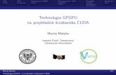 Technologia GPGPU na przykładzie środowiska CUDApanoramx.ift.uni.wroc.pl/~maq/cuda/prezentacja-cuda.pdf · 2009-07-13 · Technologia GPGPU na przykładzie środowiska CUDA. CPU