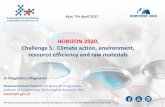 HORIZON 2020, Challenge 5: Climate action, environment ......Societal Challenge 5: Climate action, environment, resource efficiency and raw materials Objective: "to achieve a resource