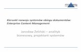 Workflow&Document Management Trends - …workflowtrends.pl/prezentacje/itconsulting.pdfEnterprise Content Management Jarosław Żeliński – analityk biznesowy, projektant systemów