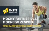 Mocny partner dla Mocnego zespołu - McFit · maksymalna motywacja dzięki różnorodnym możliwościom treningu* ... sukces bez granic mocne perspektywy z numerem 1 w europie Ponad