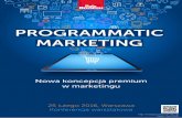 PROGRAMMATIC MARKETING - Puls Biznesu · 2016-02-11 · PROGRAMMATIC MARKETING Nowa koncepcja premium w marketingu Szanowni Państwo, programmatic marketing to odpowiedź na coraz
