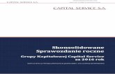 Skonsolidowane Sprawozdanie roczne - Capital Servicecapitalservice.pl/.../04/Skonsolidowane_Sprawozdanie-roczne_2016-F… · I. SPRAWOZDANIE ZARZĄDU Z DZIAŁALNOŚCI GRUPY KAPITAŁOWEJ
