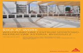 SIKA AT WORK · Do wykonania płyty fundamentowej centrum Astoria zaprojektowano beton o klasie C30/37, klasie konsystencji S3/S4, ze zdolnością do samoregeneracji rys skurczowych.