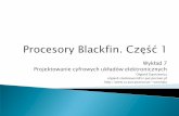 Procesory Blackfin. Część 1 · Procesora komputera osobistego (PC) ... Gdy wymagane są zaawansowane interfejsy wejścia/wyjścia lub ich współpraca W zastosowaniach sieciowych