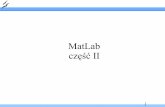 MatLab część II - vistula.wis.pk.edu.plvistula.wis.pk.edu.pl/~qmq/MatLab/MatLab2.pdf · 6 Funkcja textscan – format Składnia argumentu format (podstawowe typy danych): argument