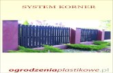 SYSTEM KORNER - Ogrodzenia Plastikowe · dzięki czemu ogrodzenia te polecane są na balustrady tarasów i balkonów. Ogrodzenia Korner oferowane są w kilku wysokościach od ...